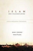 Islam And Peacebuilding: Gulen Movement Initiatives Islam And Peacebuilding: Gulen Movement Initiatives