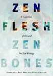 Zen Flesh, Zen Bones: A Collection Of Zen And Pre-Zen Writings Zen Flesh, Zen Bones: A Collection Of Zen And Pre-Zen Writings