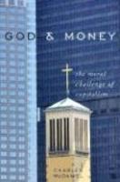 God & Money: The Moral Challenge Of Capitalism God & Money: The Moral Challenge Of Capitalism