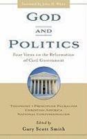 God And Politics: Four Views On The Reformation Of Civil Government