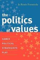 The Politics Of Values: Games Political Strategists Play