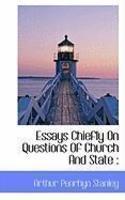 Essays Chiefly On Questions Of Church And State Essays Chiefly On Questions Of Church And State