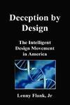 Deception By Design: The Intelligent Design Movement In America Deception By Design: The Intelligent Design Movement In America