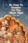 No Time To Slumber For The Hindu Tiger No Time To Slumber For The Hindu Tiger