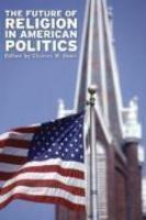 The Future Of Religion In American Politics The Future Of Religion In American Politics