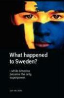 What Happened To Sweden? - While America Became The Only Superpower. What Happened To Sweden? - While America Became The Only Superpower.