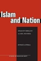 Islam And Nation: Separatist Rebellion In Aceh, Indonesia Islam And Nation: Separatist Rebellion In Aceh, Indonesia