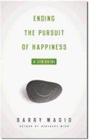 Ending The Pursuit Of Happiness: A Zen Guide Ending The Pursuit Of Happiness: A Zen Guide