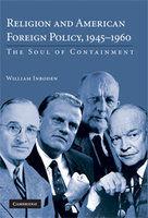 Religion And American Foreign Policy, 1945-1960: The Soul Of Containment Religion And American Foreign Policy, 1945-1960: The Soul Of Containment