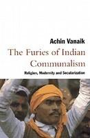 The Furies Of Indian Communalism: Religion, Modernity And Secularization