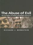 The Abuse Of Evil: The Corruption Of Politics And Religion Since 9/11