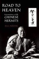 Road To Heaven: Encounters With Chinese Hermits Road To Heaven: Encounters With Chinese Hermits