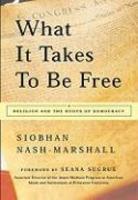 What It Takes To Be Free: Religion And The Roots Of Democracy