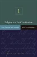 Religion And The Constitution: Volume 1: Free Exercise And Fairness
