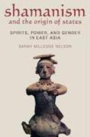 Shamanism And The Origins Of States: Spirit, Power, And Gender In East Asia