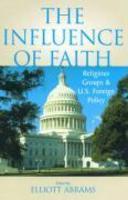 The Influence Of Faith: Religious Groups And U. S. Foreign Policy