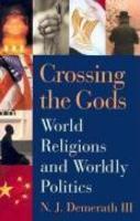 Crossing The Gods: World Religions And Wordly Politics