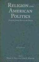 Religion And American Politics: From The Colonial Period To The Present