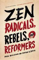 Zen Radicals, Rebels, And Reformers Zen Radicals, Rebels, And Reformers
