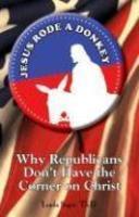 Jesus Rode A Donkey: Why Republicans Don't Have The Corner On Christ