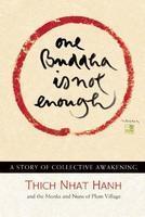 One Buddha Is Not Enough: A Story Of Collective Awakening One Buddha Is Not Enough: A Story Of Collective Awakening