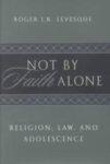 Not By Faith Alone: Religion, Law, And Adolescence