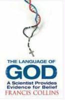 The Language Of God: A Scientist Presents Evidence For Belief