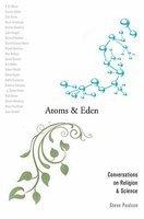 Atoms And Eden: Conversations On Religion And Science