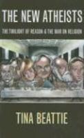 The New Atheists: The Twilight Of Reason And The War On Religion