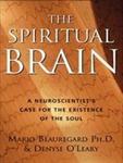 The Spiritual Brain: A Neuroscientist's Case For The Existence Of The Soul