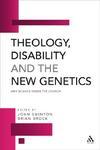 Theology, Disability And The New Genetics: Why Science Needs The Church Theology, Disability And The New Genetics: Why Science Needs The Church