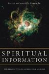 Spiritual Information: 100 Perspectives On Science And Religion