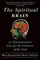 The Spiritual Brain: A Neuroscientist's Case For The Existence Of The Soul The Spiritual Brain: A Neuroscientist's Case For The Existence Of The Soul