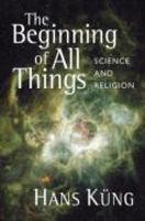The Beginning Of All Things: Science And Religion