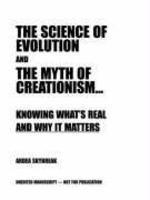 The Science Of Evolution And The Myth Of Creationism: Knowing What's Real And Why It Matters