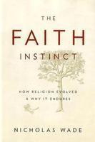 The Faith Instinct: How Religion Evolved And Why It Endures