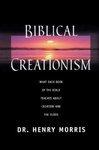 Biblical Creationism: What Each Book Of The Bible Teaches About Creation And The Flood