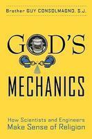 God's Mechanics: How Scientists And Engineers Make Sense Of Religion