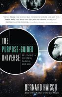 The Purpose-Guided Universe: Believing In Einstein, Darwin, And God