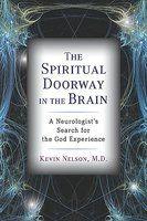 The Spiritual Doorway In The Brain: A Neurologist's Search For The God Experience The Spiritual Doorway In The Brain: A Neurologist's Search For The God Experience