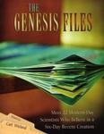 The Genesis Files: Meet 22 Modern-Day Scientists Who Believe In A Six-Day Recent Creation The Genesis Files: Meet 22 Modern-Day Scientists Who Believe In A Six-Day Recent Creation