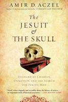 The Jesuit And The Skull: Teilhard De Chardin, Evolution, And The Search For Peking Man The Jesuit And The Skull: Teilhard De Chardin, Evolution, And The Search For Peking Man