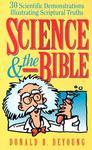 Science And The Bible: 30 Scientific Demonstrations Illustrating Scriptural Truths