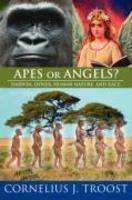 Apes Or Angels?: Darwin, Dover, Human Nature, And Race Apes Or Angels?: Darwin, Dover, Human Nature, And Race