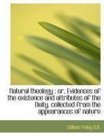 Natural Theology: Or, Evidences Of The Existence And Attributes Of The Deity, Collected From The AP