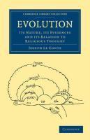 Evolution: Its Nature, Its Evidences And Its Relation To Religious Thought