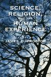 Science, Religion, And The Human Experience Science, Religion, And The Human Experience