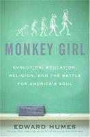 Monkey Girl: Evolution, Education, Religion, And The Battle For America's Soul Monkey Girl: Evolution, Education, Religion, And The Battle For America's Soul