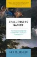Challenging Nature: The Clash Between Biotechnology And Spirituality