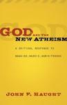 God And The New Atheism: A Critical Response To Dawkins, Harris, And Hitchens